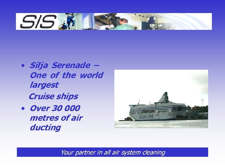  • Silja Serenade – One of the world largest Cruise ships • Over