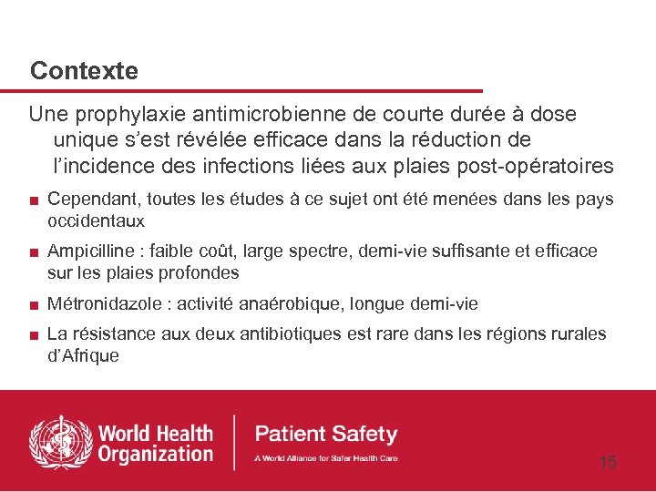 Contexte Une prophylaxie antimicrobienne de courte durée à dose unique s’est révélée efficace dans