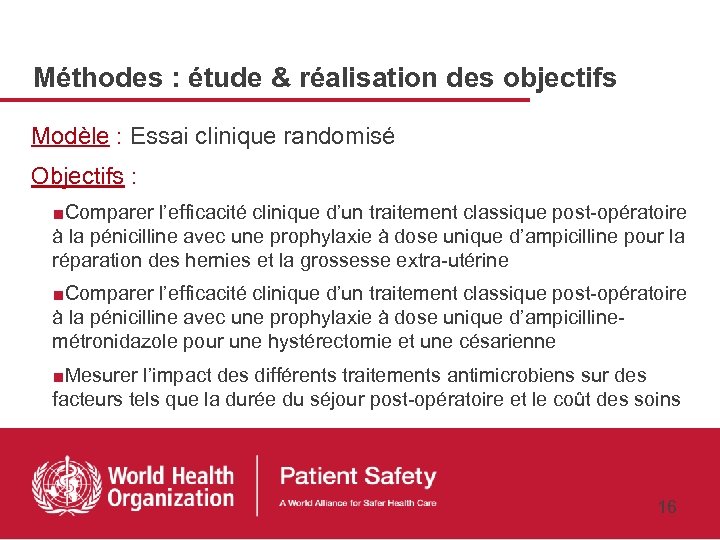 Méthodes : étude & réalisation des objectifs Modèle : Essai clinique randomisé Objectifs :