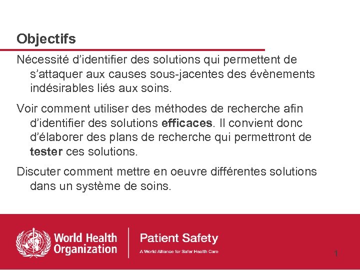 Objectifs Nécessité d’identifier des solutions qui permettent de s’attaquer aux causes sous-jacentes des évènements