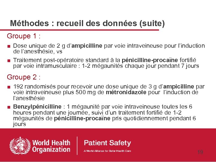 Méthodes : recueil des données (suite) Groupe 1 : ■ Dose unique de 2