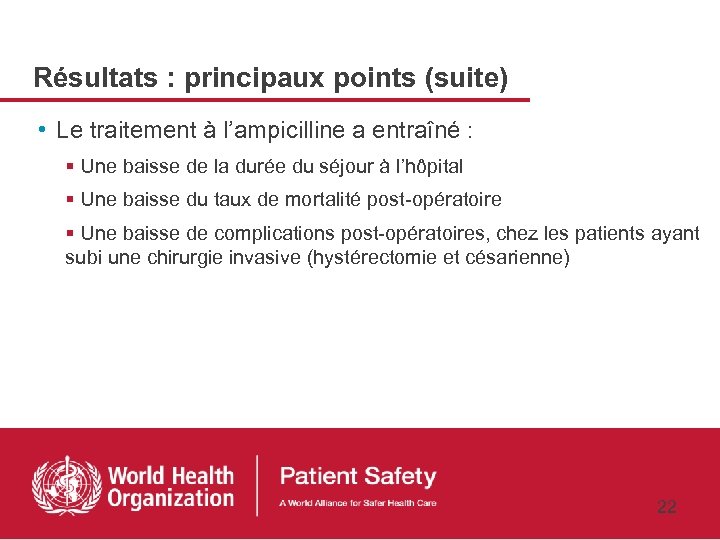 Résultats : principaux points (suite) • Le traitement à l’ampicilline a entraîné : §