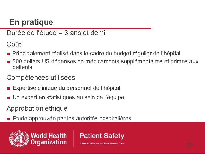 En pratique Durée de l’étude = 3 ans et demi Coût ■ Principalement réalisé