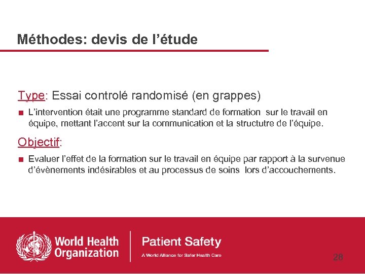 Méthodes: devis de l’étude Type: Essai controlé randomisé (en grappes) ■ L’intervention était une