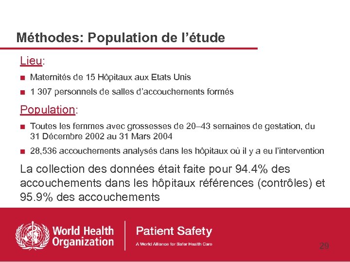 Méthodes: Population de l’étude Lieu: ■ Maternités de 15 Hôpitaux Etats Unis ■ 1