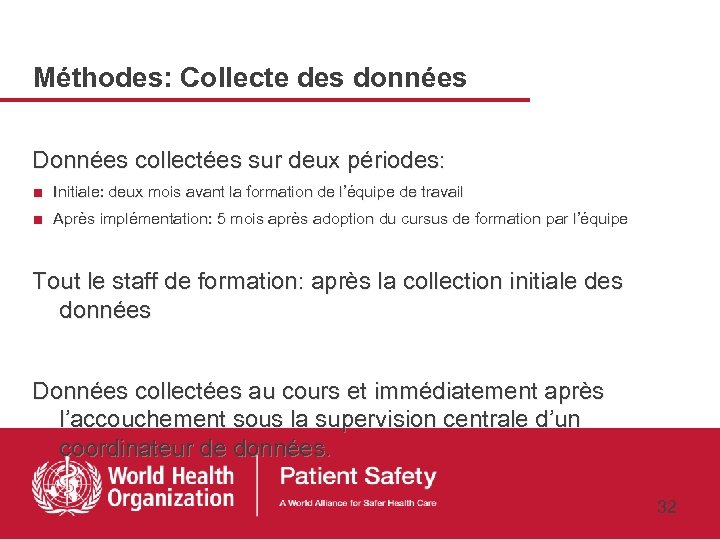 Méthodes: Collecte des données Données collectées sur deux périodes: ■ Initiale: deux mois avant