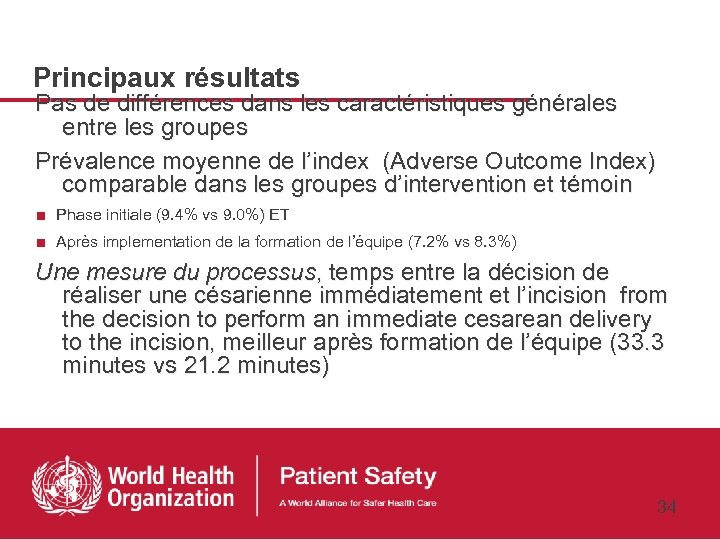 Principaux résultats Pas de différences dans les caractéristiques générales entre les groupes Prévalence moyenne