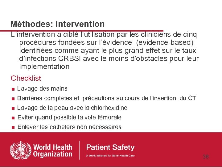 Méthodes: Intervention L’intervention a ciblé l’utilisation par les cliniciens de cinq procédures fondées sur