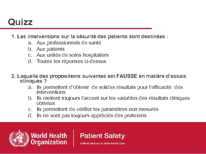 Quizz 1. Les interventions sur la sécurité des patients sont destinées : a. Aux