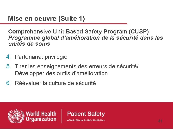 Mise en oeuvre (Suite 1) Comprehensive Unit Based Safety Program (CUSP) Programme global d’amélioration