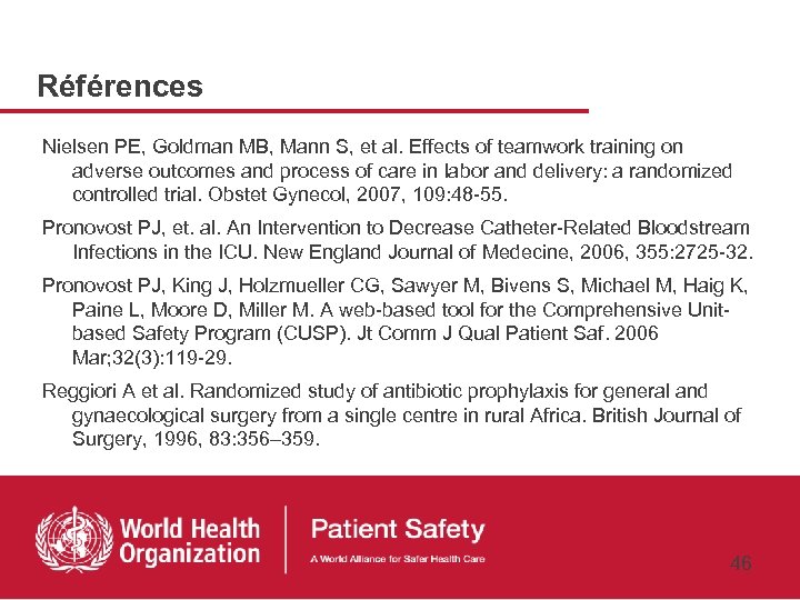 Références Nielsen PE, Goldman MB, Mann S, et al. Effects of teamwork training on