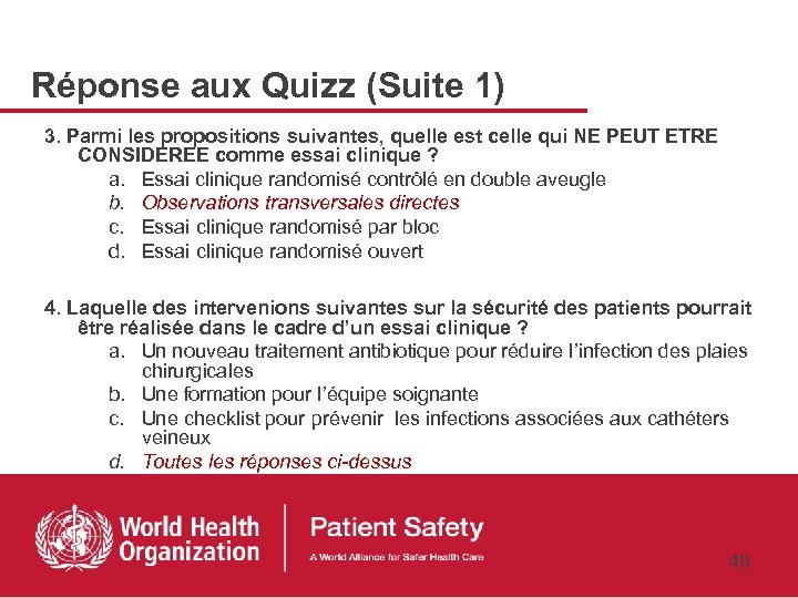 Réponse aux Quizz (Suite 1) 3. Parmi les propositions suivantes, quelle est celle qui