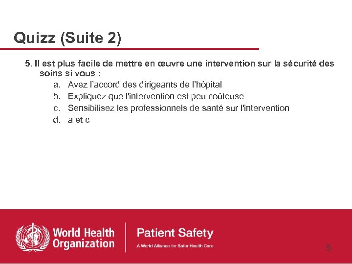Quizz (Suite 2) 5. Il est plus facile de mettre en œuvre une intervention
