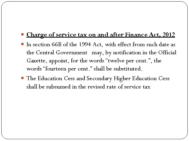  Charge of service tax on and after Finance Act, 2012 In section 66