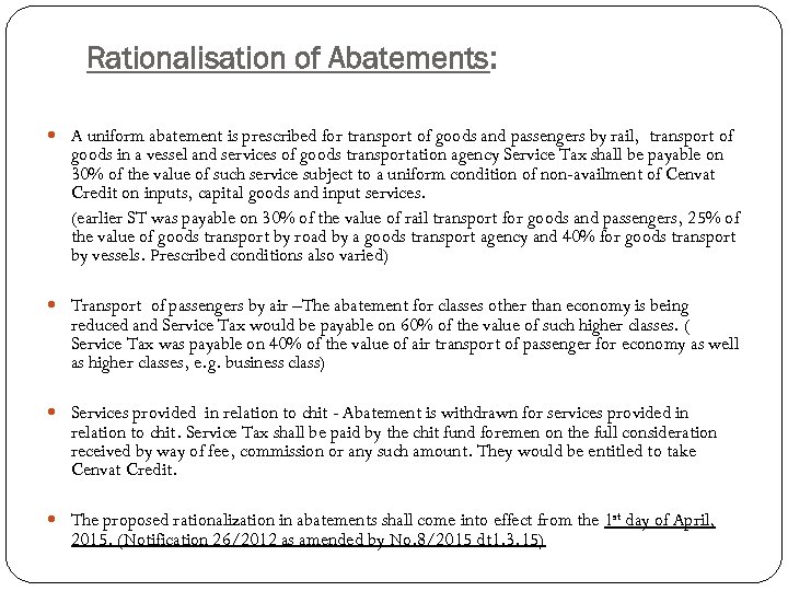 Rationalisation of Abatements: A uniform abatement is prescribed for transport of goods and passengers