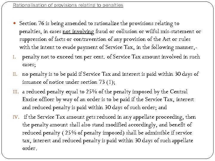 Rationalisation of provisions relating to penalties Section 76 is being amended to rationalize the