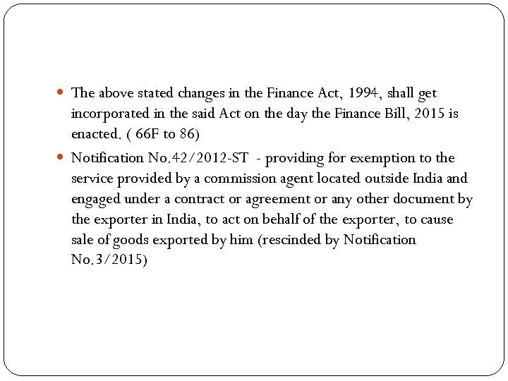  The above stated changes in the Finance Act, 1994, shall get incorporated in