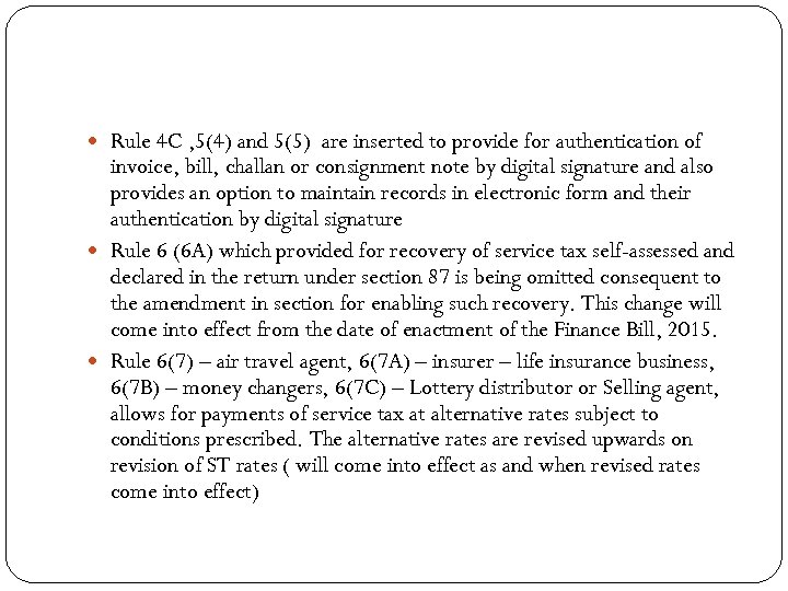  Rule 4 C , 5(4) and 5(5) are inserted to provide for authentication