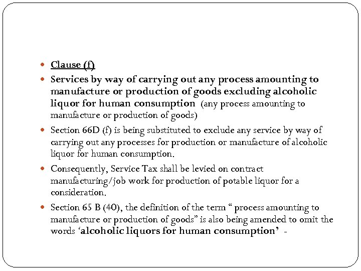  Clause (f) Services by way of carrying out any process amounting to manufacture