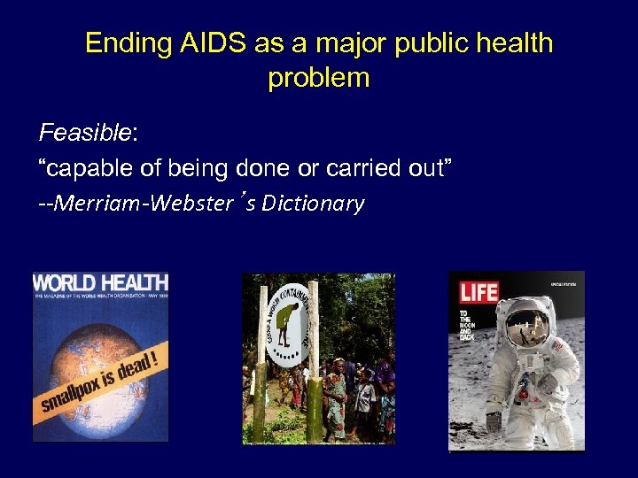 Ending AIDS as a major public health problem Feasible: “capable of being done or