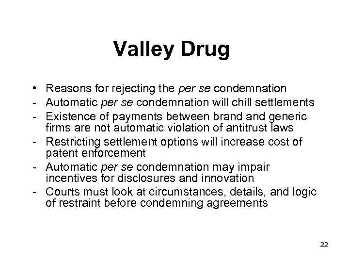 Valley Drug • Reasons for rejecting the per se condemnation - Automatic per se