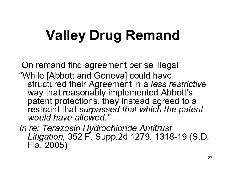 Valley Drug Remand On remand find agreement per se illegal “While [Abbott and Geneva]