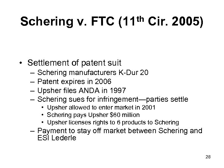 Schering v. FTC (11 th Cir. 2005) • Settlement of patent suit – –