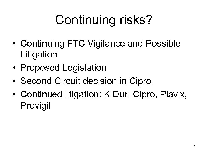Continuing risks? • Continuing FTC Vigilance and Possible Litigation • Proposed Legislation • Second