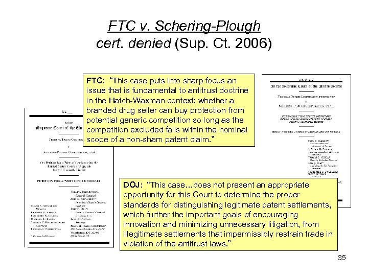 FTC v. Schering-Plough cert. denied (Sup. Ct. 2006) FTC: “This case puts into sharp