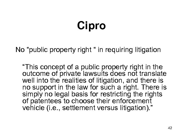 Cipro No “public property right “ in requiring litigation “This concept of a public