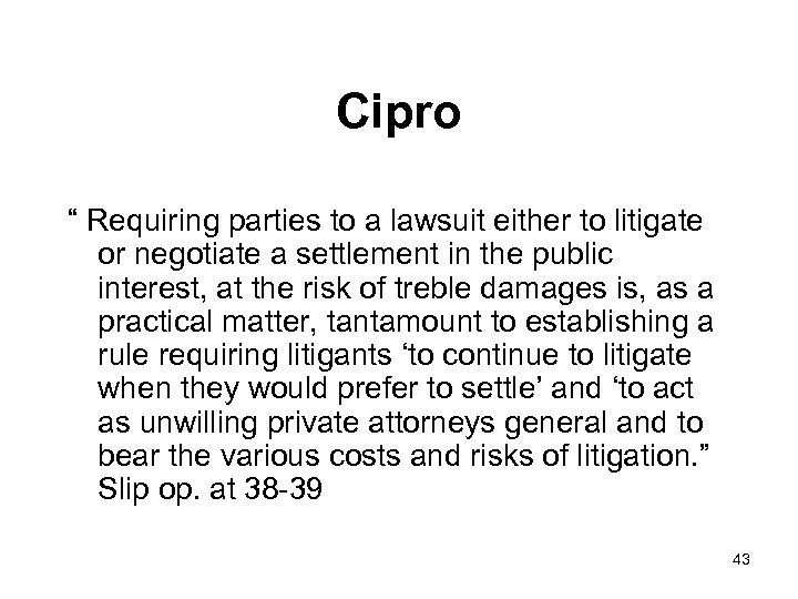 Cipro “ Requiring parties to a lawsuit either to litigate or negotiate a settlement