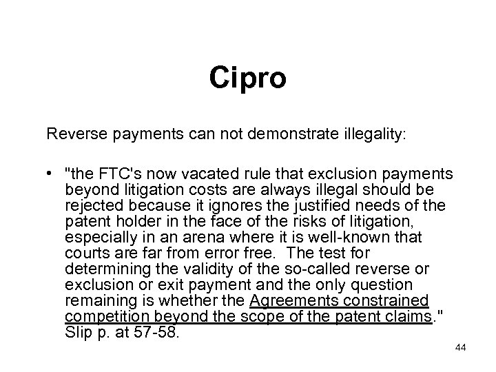 Cipro Reverse payments can not demonstrate illegality: • 