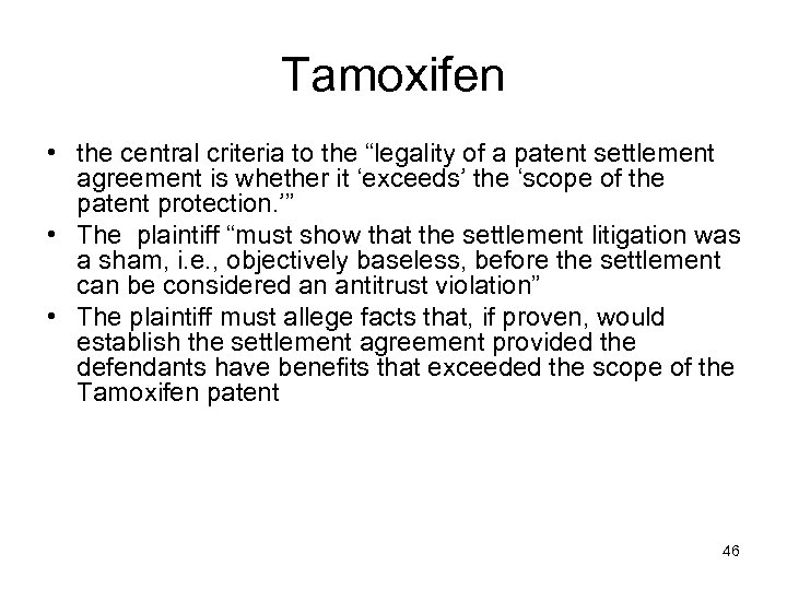 Tamoxifen • the central criteria to the “legality of a patent settlement agreement is