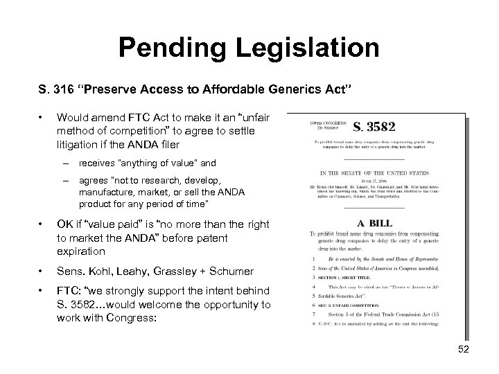 Pending Legislation S. 316 “Preserve Access to Affordable Generics Act” • Would amend FTC