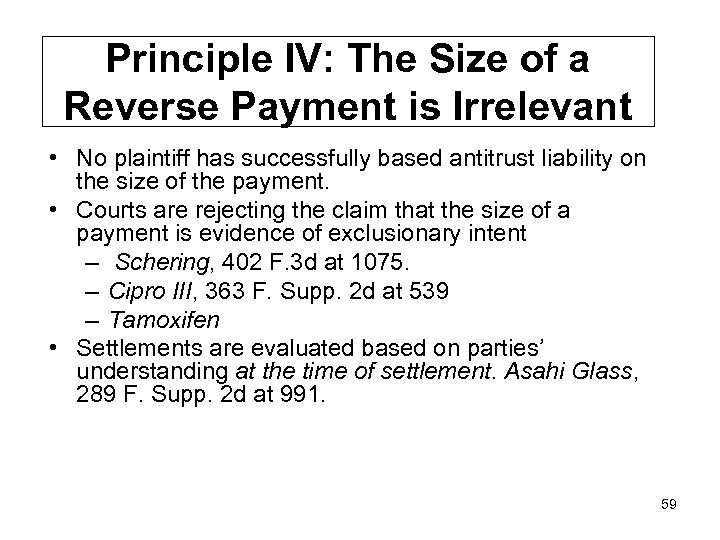 Principle IV: The Size of a Reverse Payment is Irrelevant • No plaintiff has