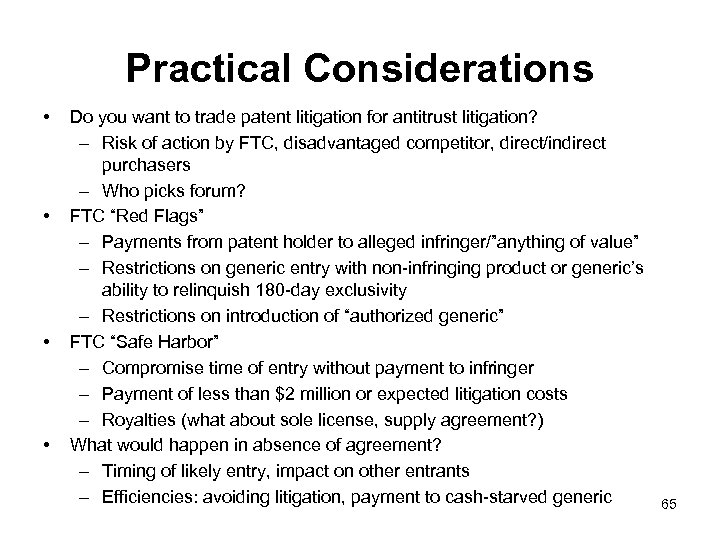 Practical Considerations • • Do you want to trade patent litigation for antitrust litigation?