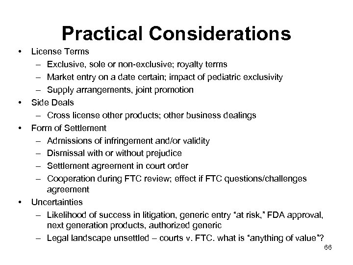 Practical Considerations • • License Terms – Exclusive, sole or non-exclusive; royalty terms –