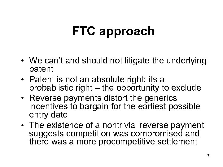 FTC approach • We can’t and should not litigate the underlying patent • Patent
