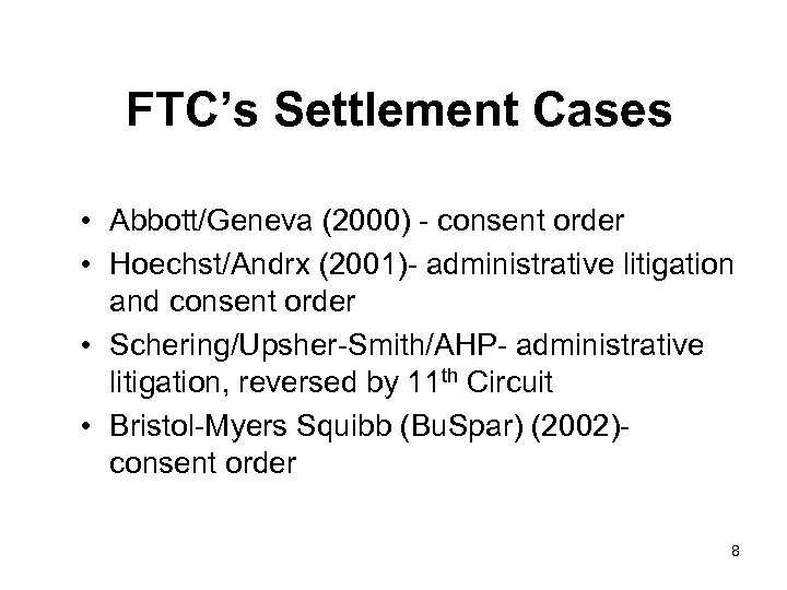 FTC’s Settlement Cases • Abbott/Geneva (2000) - consent order • Hoechst/Andrx (2001)- administrative litigation