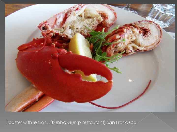 Lobster with lemon. (Bubba Gump restaurant) San Francisco 