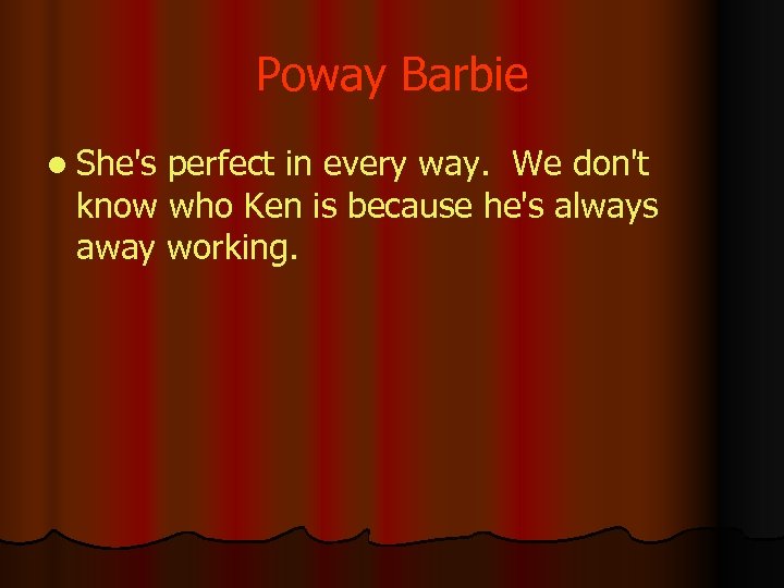 Poway Barbie l She's perfect in every way. We don't know who Ken is
