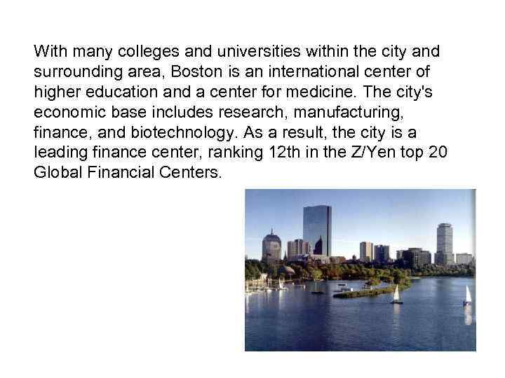 With many colleges and universities within the city and surrounding area, Boston is an