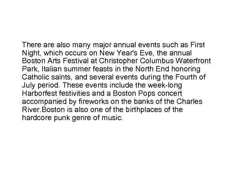 There also many major annual events such as First Night, which occurs on New