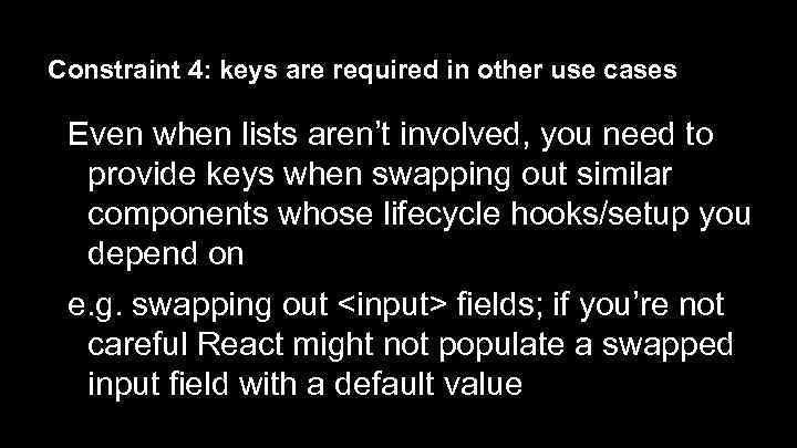 Constraint 4: keys are required in other use cases Even when lists aren’t involved,