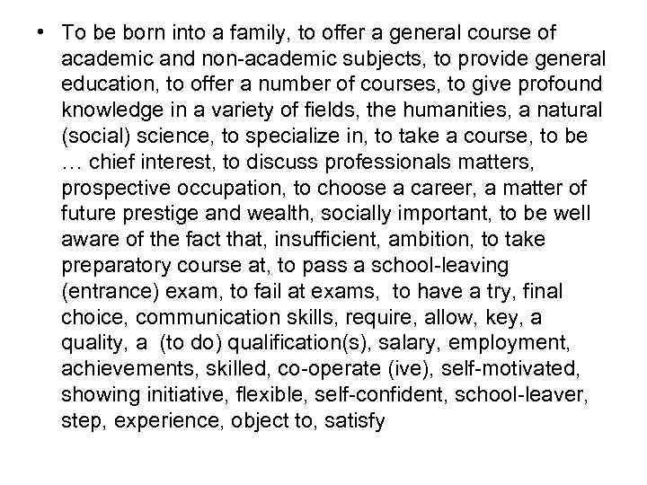  • To be born into a family, to offer a general course of