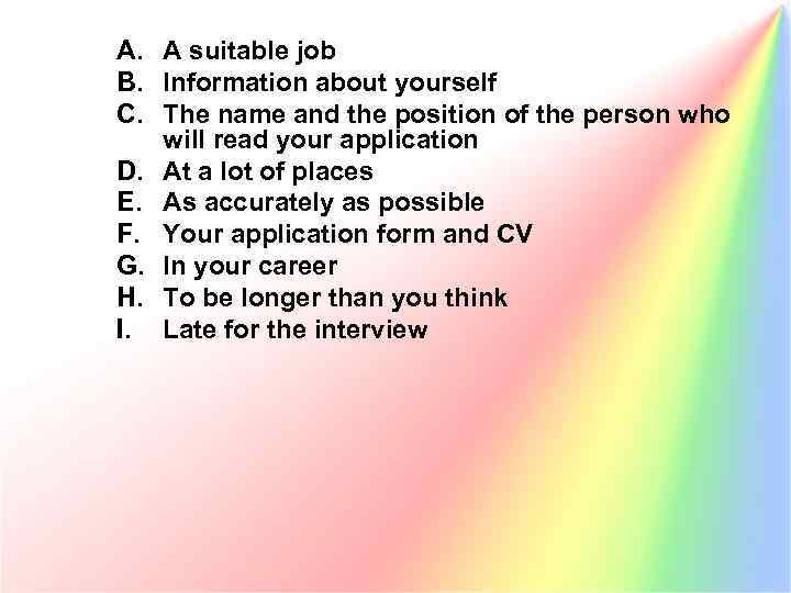 A. A suitable job B. Information about yourself C. The name and the position