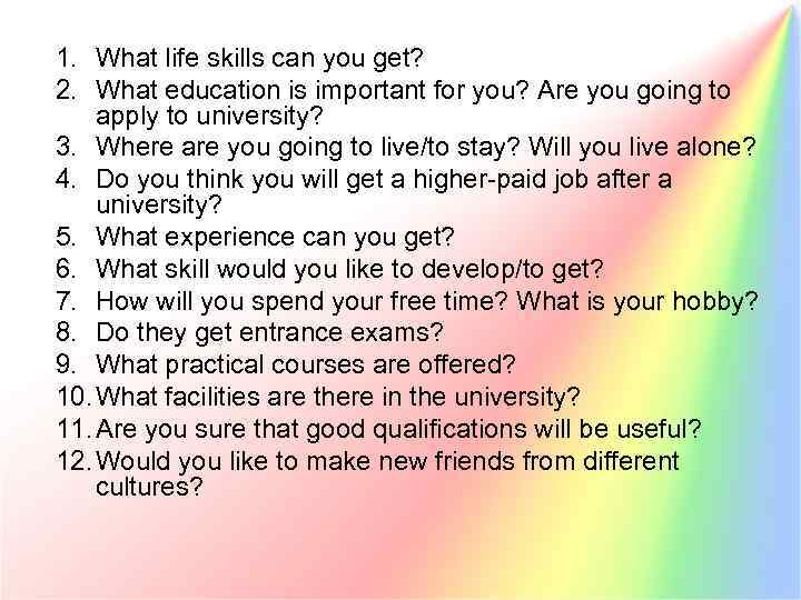 1. What life skills can you get? 2. What education is important for you?