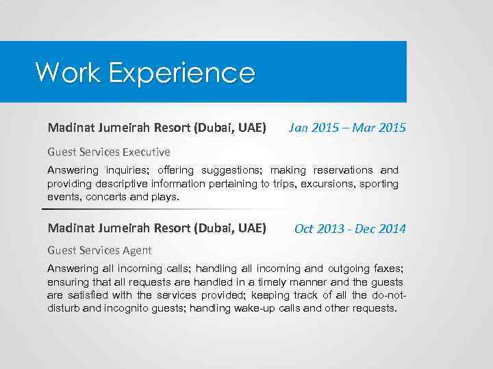 Work Experience Madinat Jumeirah Resort (Dubai, UAE) Jan 2015 – Mar 2015 Guest Services