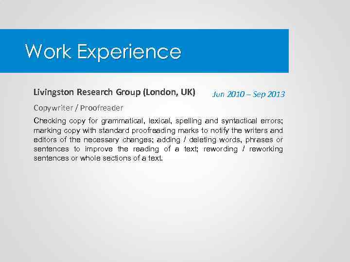 Work Experience Livingston Research Group (London, UK) Jun 2010 – Sep 2013 Copywriter /