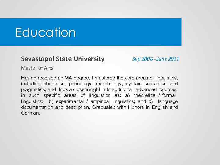 Education Sevastopol State University Sep 2006 - June 2011 Master of Arts Having received